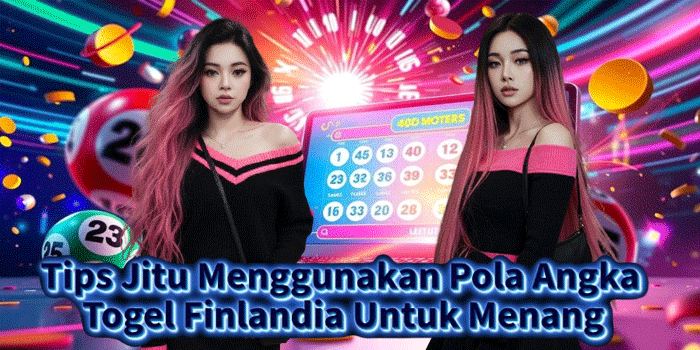 Tips Jitu Menggunakan Pola Angka Togel Finlandia Untuk Menang