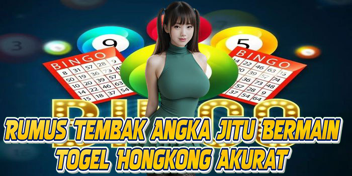 Rumus Tembak Angka Jitu Bermain Togel Hongkong Akurat